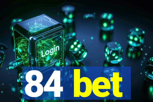 84 bet